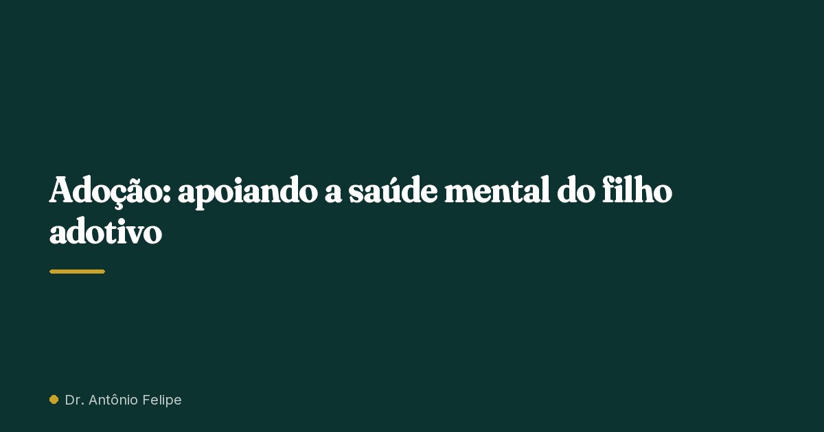 Capa do artigo: Adoção: apoiando a saúde mental do filho adotivo