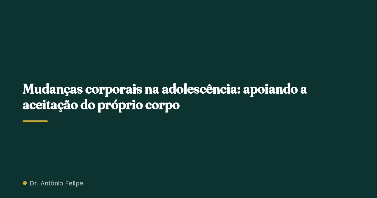 Capa do artigo: Mudanças corporais na adolescência: apoiando a aceitação do próprio corpo