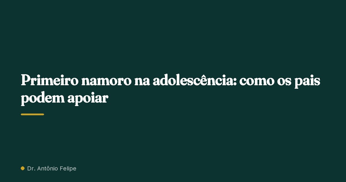 Capa do artigo: Primeiro namoro na adolescência: como os pais podem apoiar