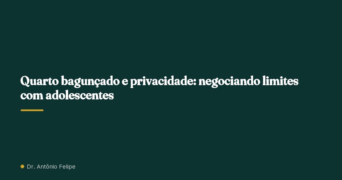 Capa do artigo: Quarto bagunçado e privacidade: negociando limites com adolescentes