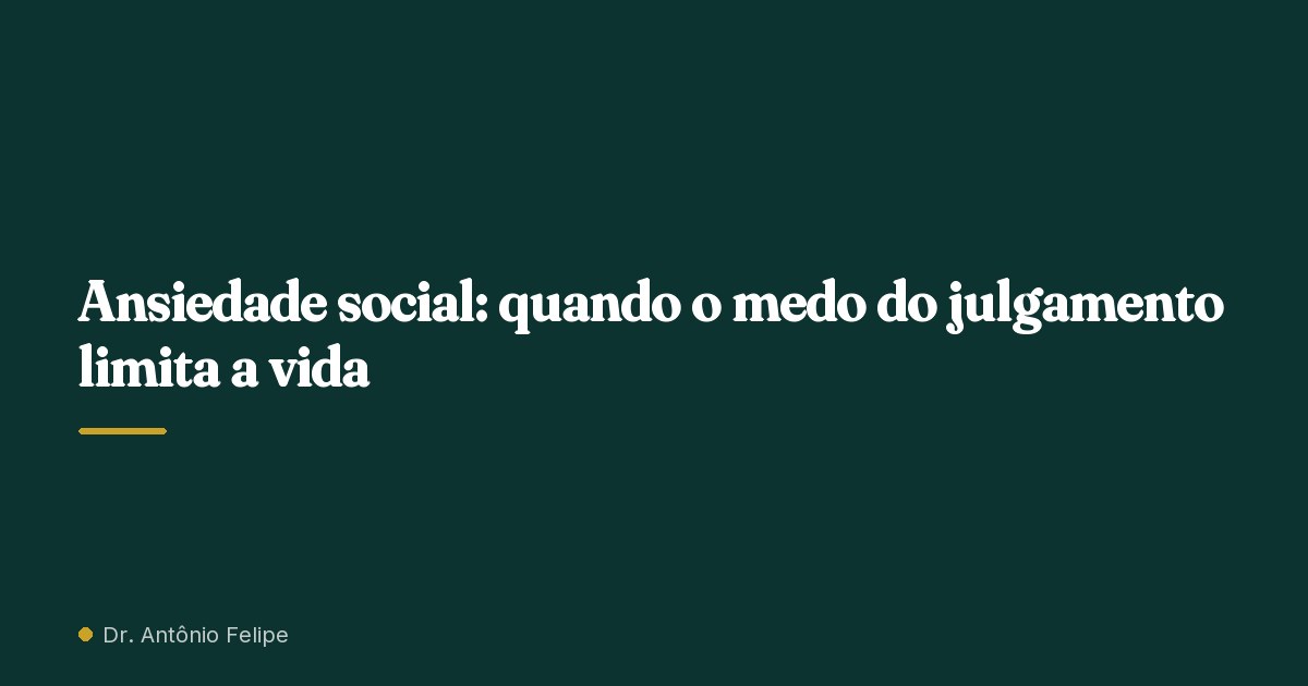 Capa do artigo: Ansiedade social: quando o medo do julgamento limita a vida
