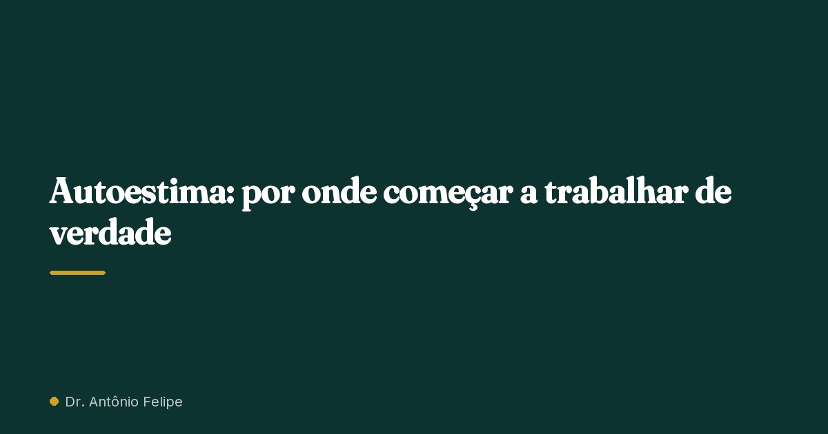 Capa do artigo: Autoestima: por onde começar a trabalhar de verdade