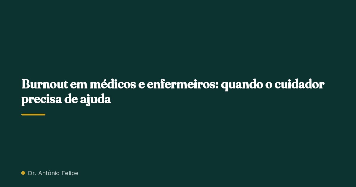 Capa do artigo: Burnout em médicos e enfermeiros: quando o cuidador precisa de ajuda