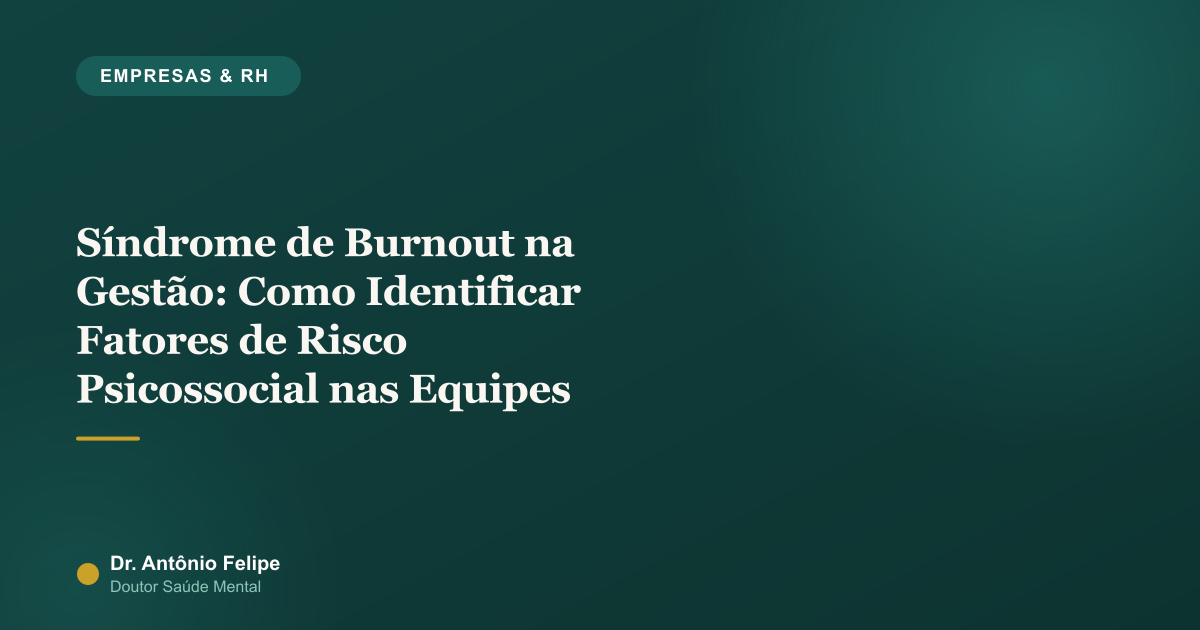 Capa do artigo: Síndrome de Burnout na Gestão: Como Identificar Fatores de Risco Psicossocial nas Equipes