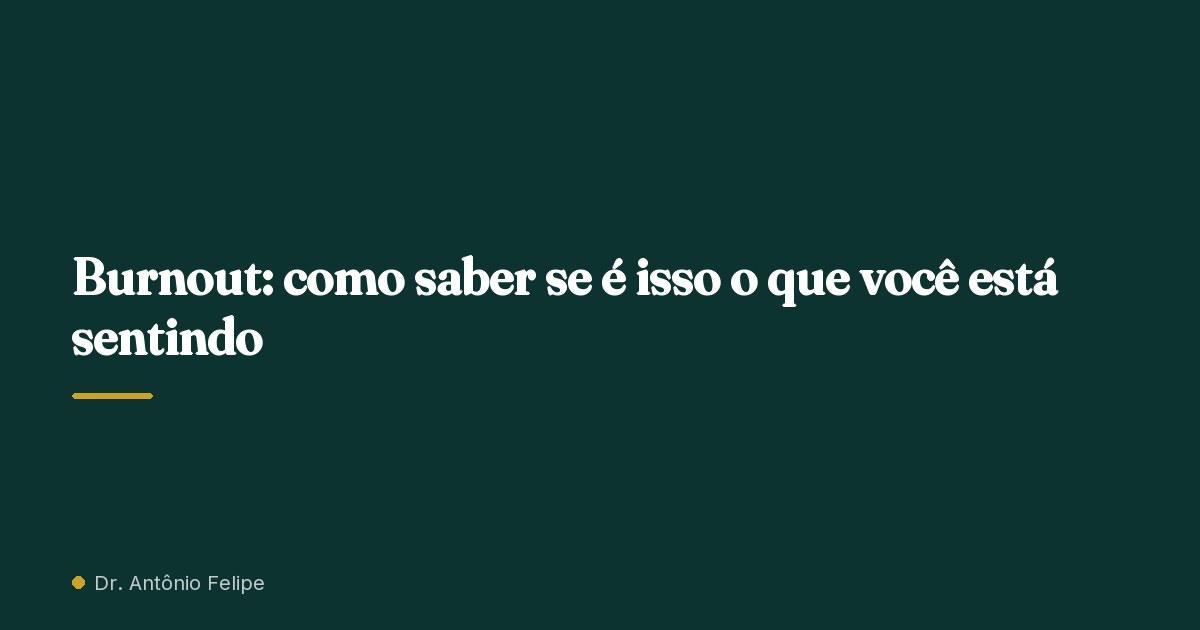 Capa do artigo: Burnout: como saber se é isso o que você está sentindo