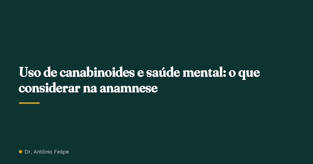 Capa do artigo: Uso de canabinoides e saúde mental: o que considerar na anamnese