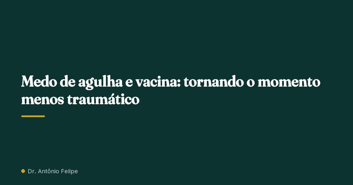 Capa do artigo: Medo de agulha e vacina: tornando o momento menos traumático