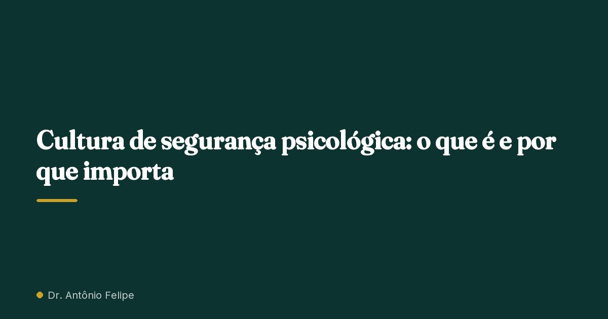 Capa do artigo: Cultura de segurança psicológica: o que é e por que importa