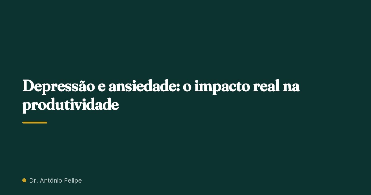 Capa do artigo: Depressão e ansiedade: o impacto real na produtividade