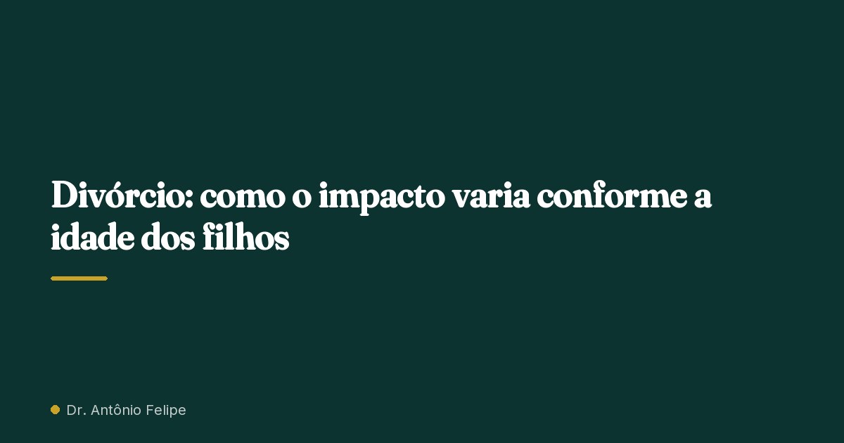 Capa do artigo: Divórcio: como o impacto varia conforme a idade dos filhos