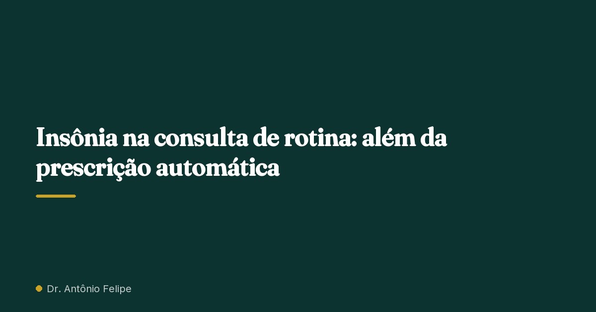 Capa do artigo: Insônia na consulta de rotina: além da prescrição automática