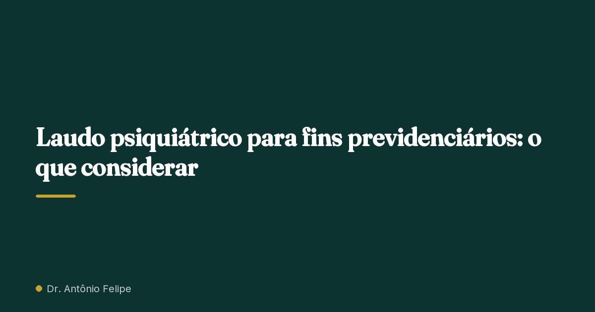 Capa do artigo: Laudo psiquiátrico para fins previdenciários: o que considerar