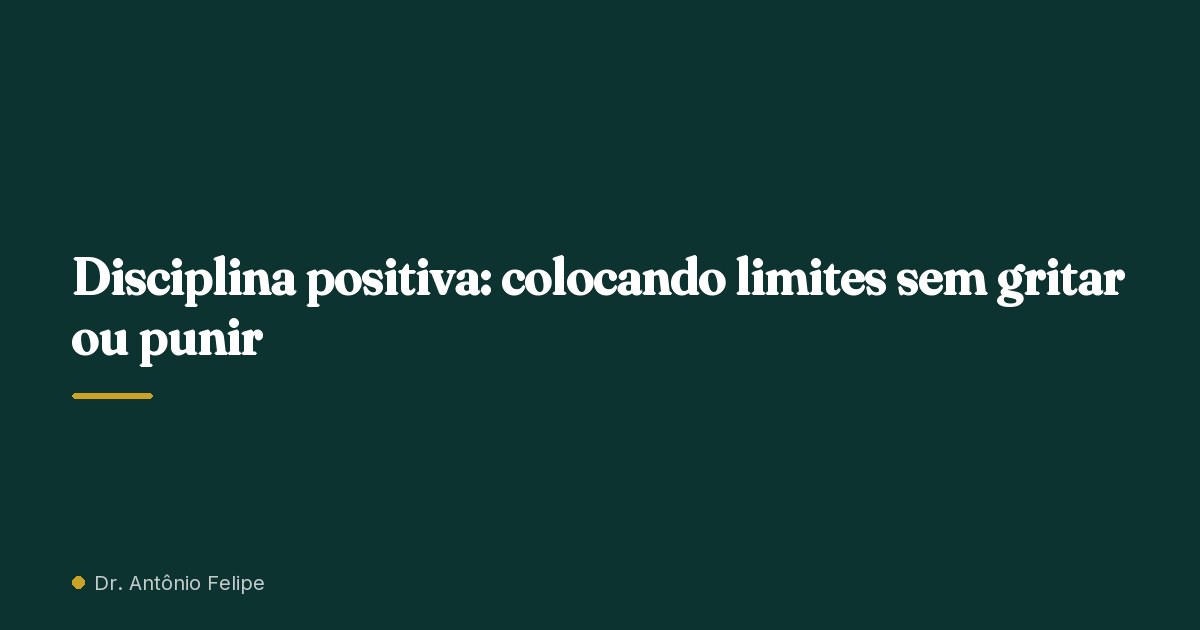 Capa do artigo: Disciplina positiva: colocando limites sem gritar ou punir
