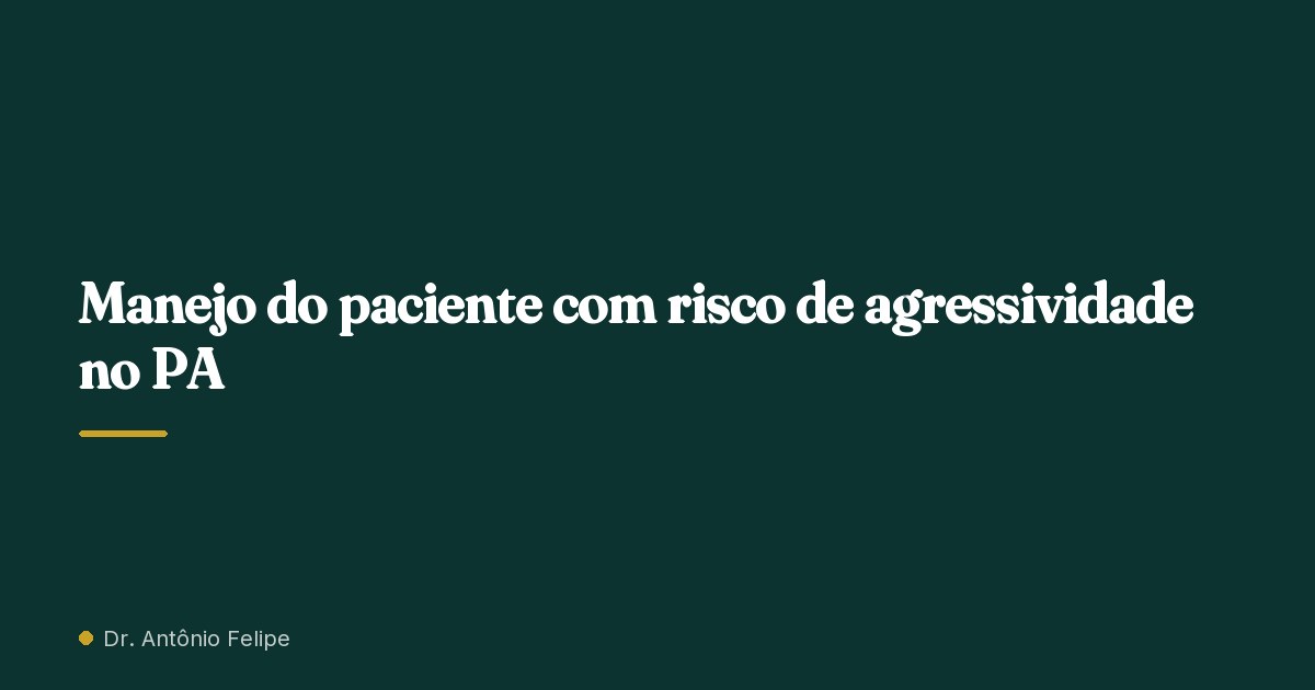 Capa do artigo: Manejo do paciente com risco de agressividade no PA