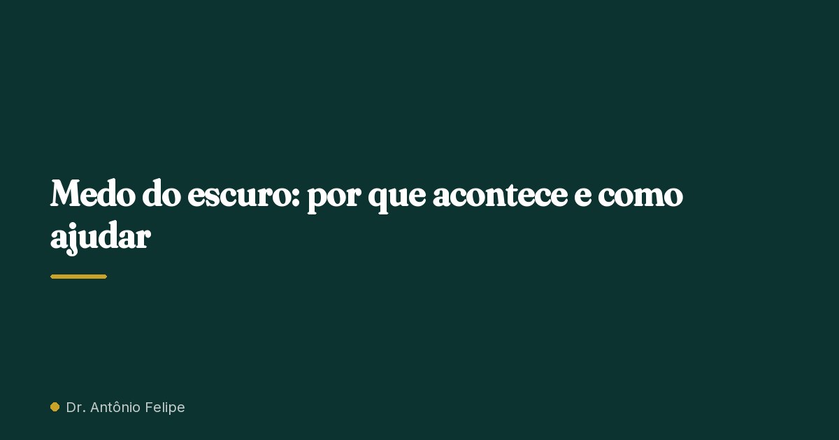 Capa do artigo: Medo do escuro: por que acontece e como ajudar