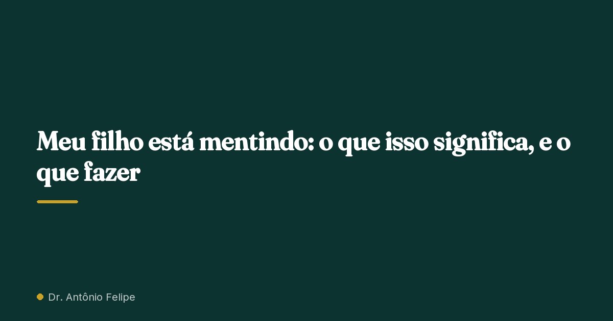 Capa do artigo: Meu filho está mentindo: o que isso significa, e o que fazer