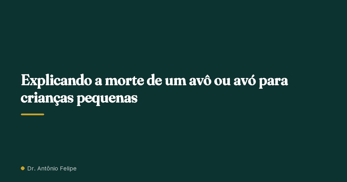 Capa do artigo: Explicando a morte de um avô ou avó para crianças pequenas