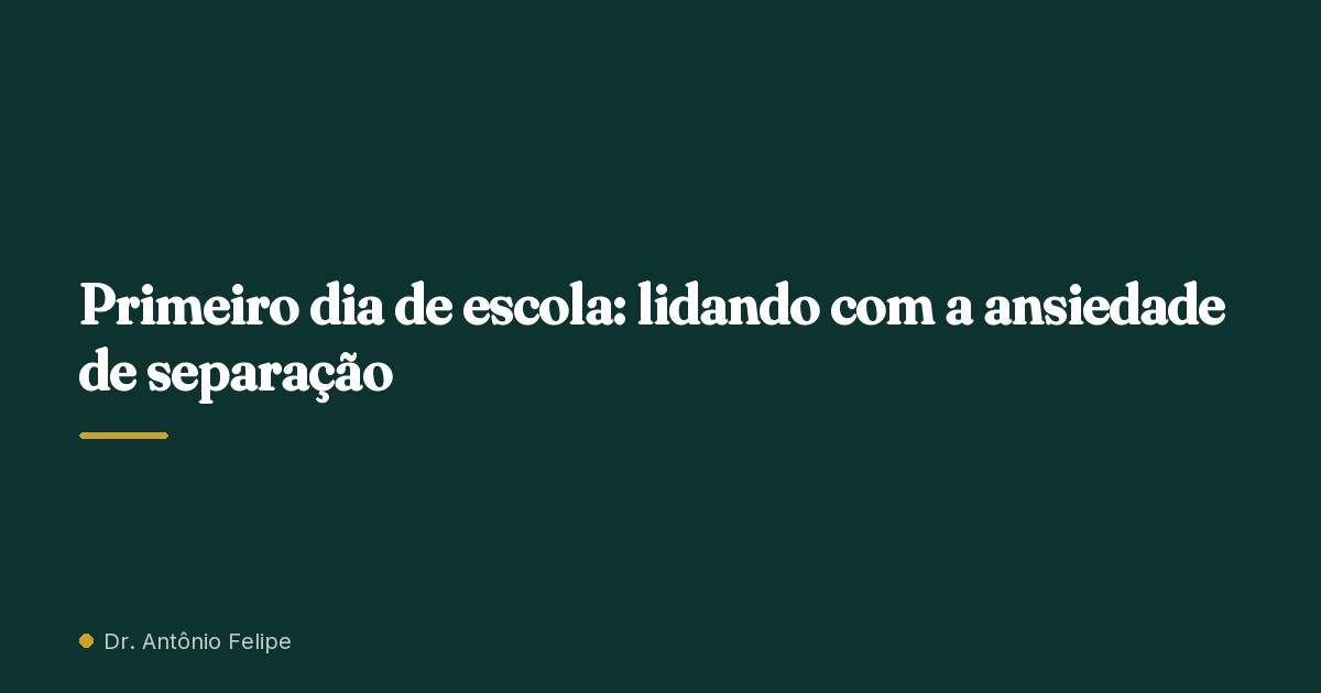 Capa do artigo: Primeiro dia de escola: lidando com a ansiedade de separação