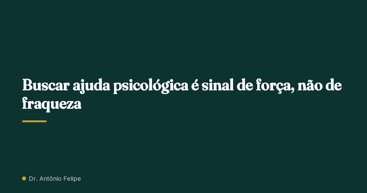 Capa do artigo: Buscar ajuda psicológica é sinal de força, não de fraqueza