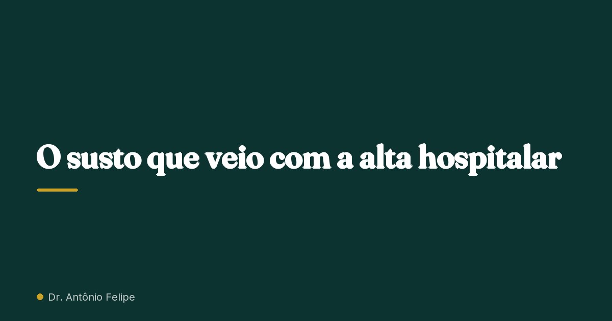 Capa do artigo: O susto que veio com a alta hospitalar