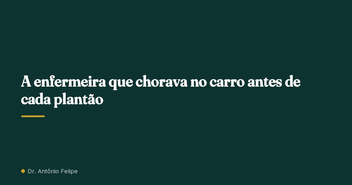 Capa do artigo: A enfermeira que chorava no carro antes de cada plantão