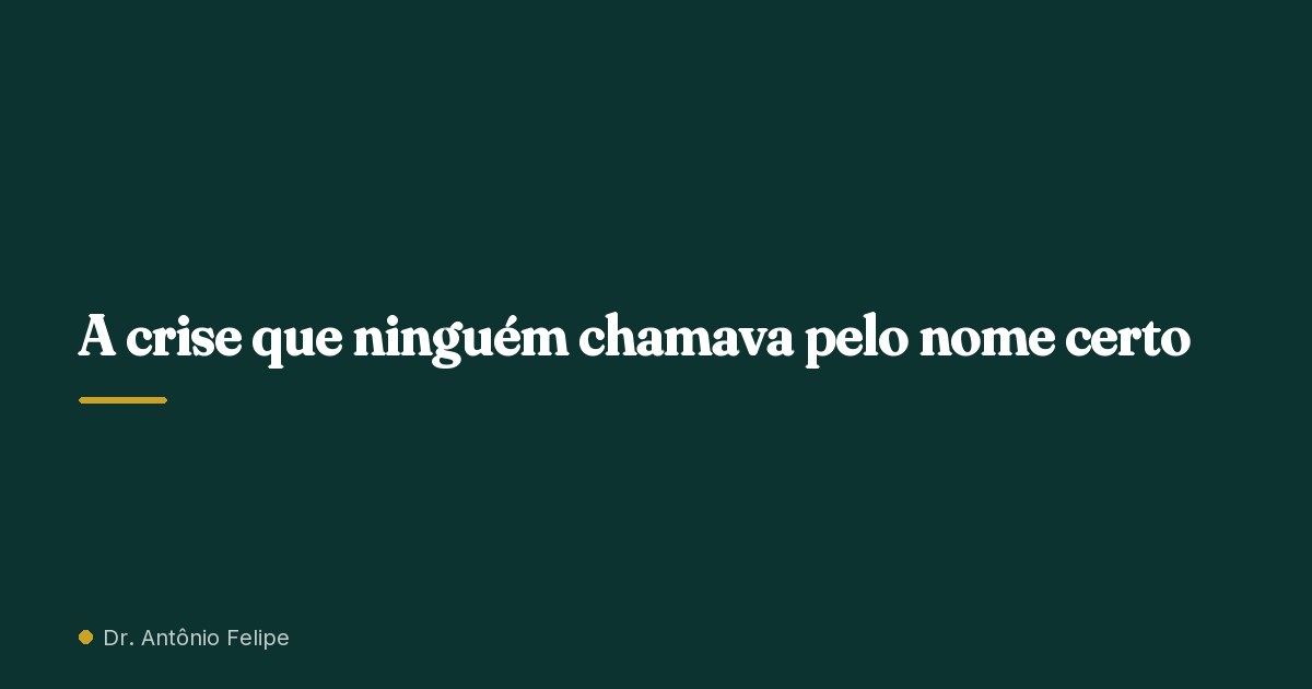 Capa do artigo: A crise que ninguém chamava pelo nome certo