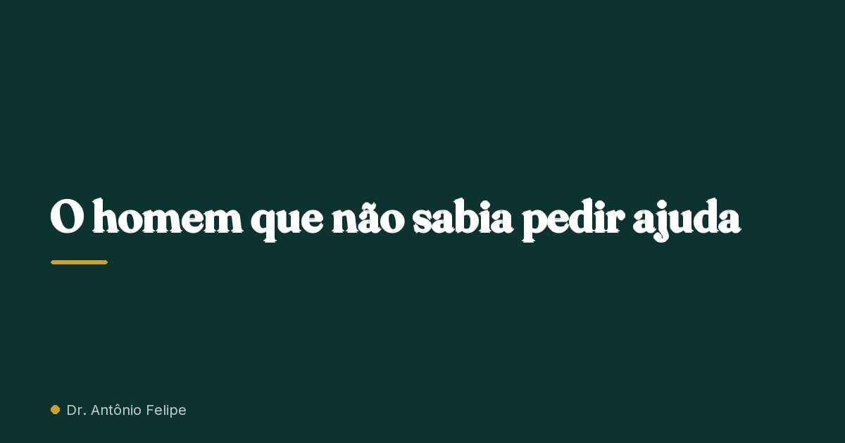 Capa do artigo: O homem que não sabia pedir ajuda