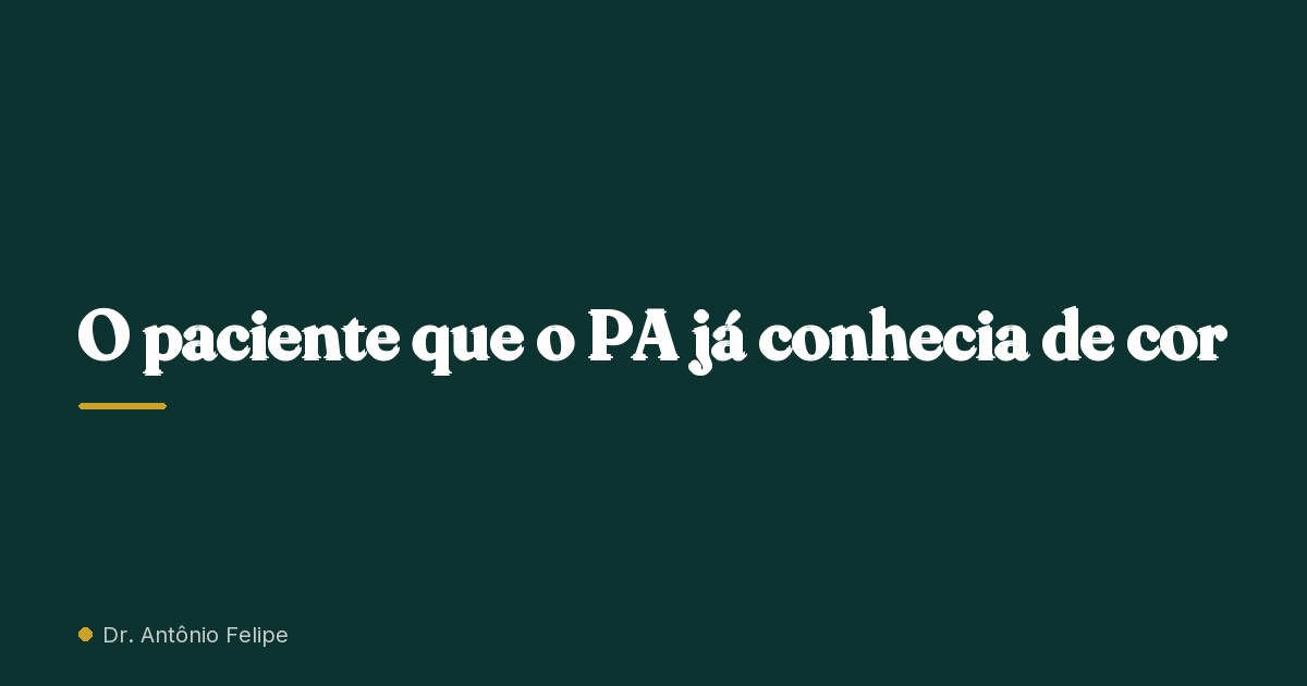 Capa do artigo: O paciente que o PA já conhecia de cor