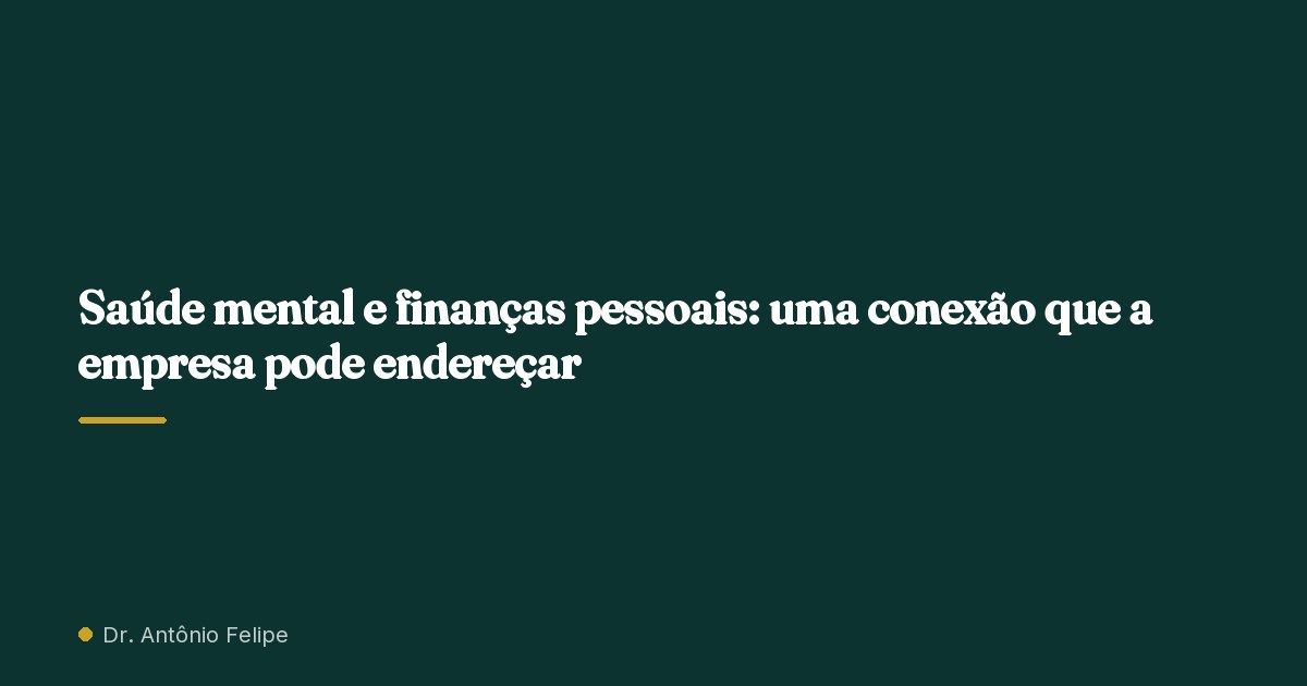 Capa do artigo: Saúde mental e finanças pessoais: uma conexão que a empresa pode endereçar