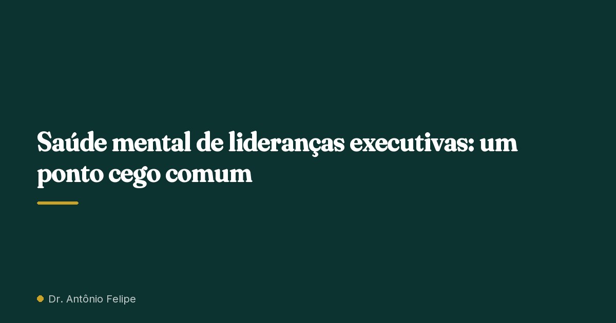 Capa do artigo: Saúde mental de lideranças executivas: um ponto cego comum
