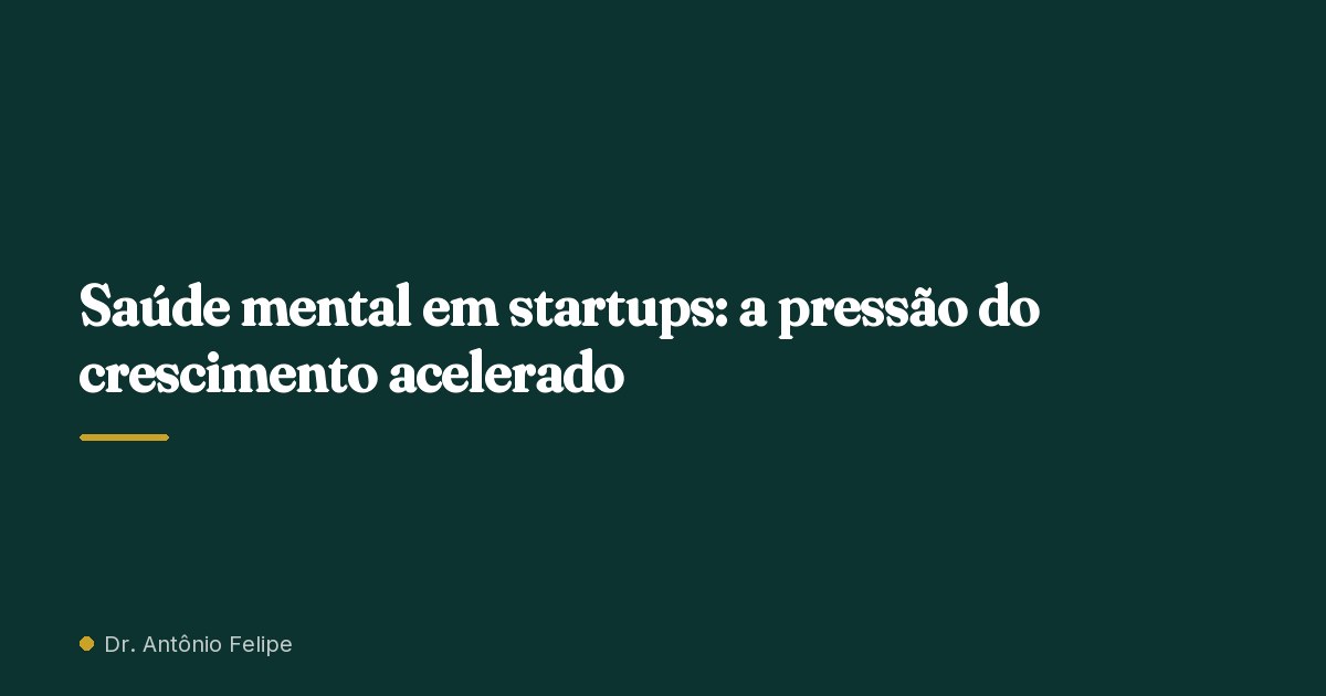 Capa do artigo: Saúde mental em startups: a pressão do crescimento acelerado