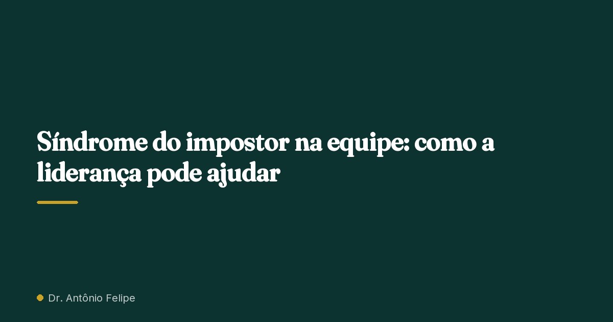Capa do artigo: Síndrome do impostor na equipe: como a liderança pode ajudar