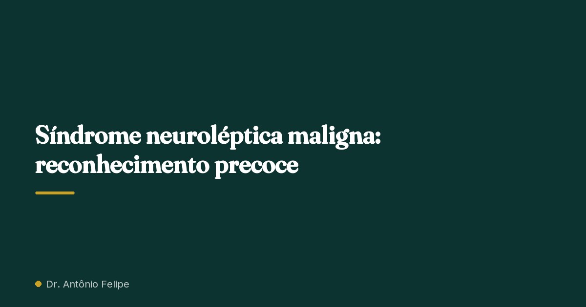 Capa do artigo: Síndrome neuroléptica maligna: reconhecimento precoce